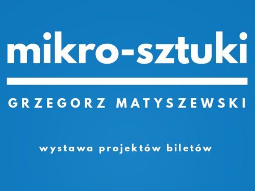 Wystawa on-line biletów zaprojektowanych przez Grzegorza Matyszewskiego