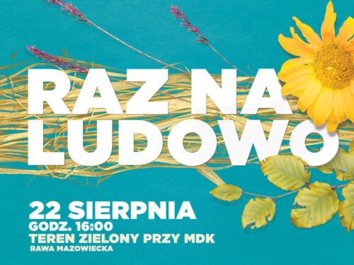 Raz na ludowo w Rawie Mazowieckiej – 22 sierpnia