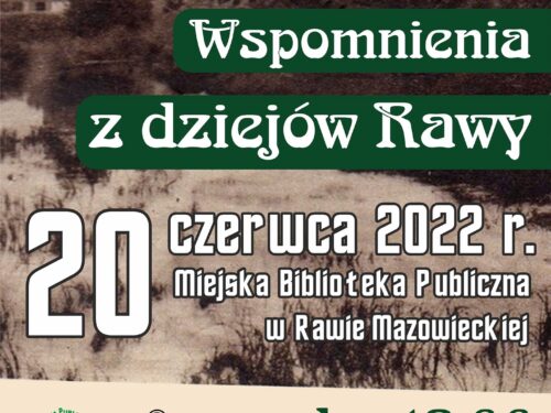 Spotkanie z cyklu „Wspomnienia z dziejów Rawy” odbędzie się 20 czerwca