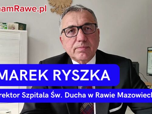 Rozmowa z Markiem Ryszką – dyrektorem Szpitala w Rawie Mazowieckiej [WIDEO]
