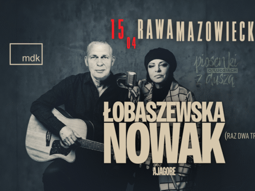 MDK Rawa: Grażyna Łobaszewska i Adam Nowak (Raz Dwa Trzy) – legendy na żywo w Rawie!