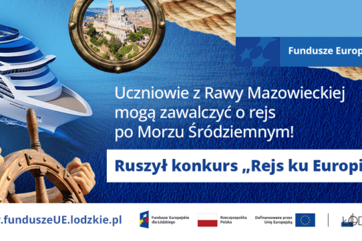 Uczniowie z Rawy Mazowieckiej mogą zawalczyć o rejs po Morzu Śródziemnym! Ruszył „Rejs ku Europie”